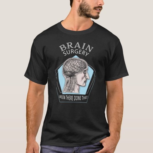 Brain Chirurgie is er geweest, die grappig goed wo T-shirt (Voorkant)