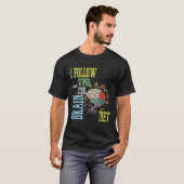 Brain diet quote I follow brain diet T-shirt (Voorkant volledig)