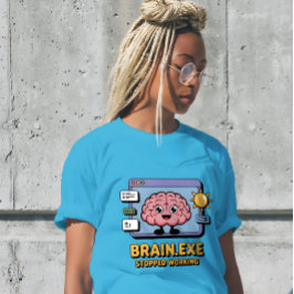 Brain.exe Stopped Working Cute T-shirt