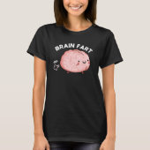 Brain Fart Funny Anatomy Pun Dark BG T-shirt (Voorkant)