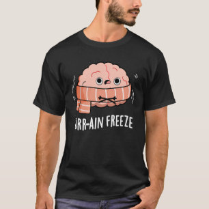 Brain Freeze Funny Biology Anatomy Pun Dark BG T-shirt