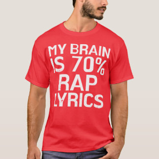 Brain Is 70 Rap Lyrics Funny Rapper Music Gift fam T-shirt