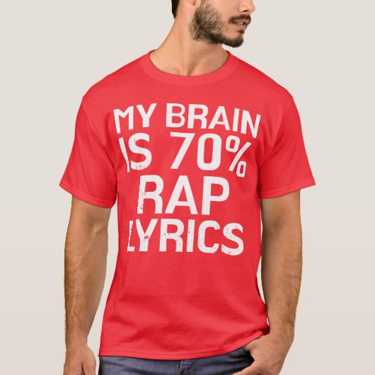Brain Is 70 Rap Lyrics Funny Rapper Music Gift fam T-shirt (Voorkant)