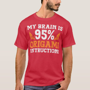 Brain is 95 origami sculpture origami Master Origa T-shirt