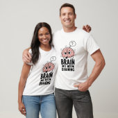 Brain Is Not Braining Funny Quote Geek Humor T-shirt (Unisex)
