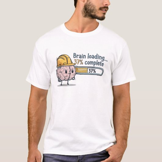 Brain Loading 37 Percent Complete Funny Geeky T-shirt (Voorkant)
