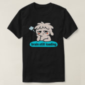 Brain Loading Phase – Cute Slow Mind Humor T-shirt (Design voorkant)