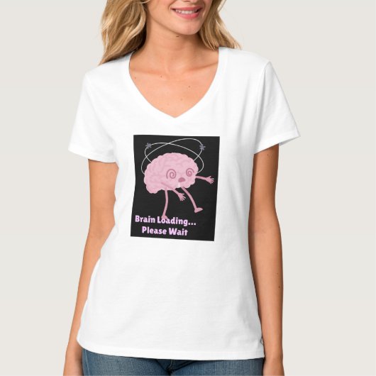 Brain Loading… Please Wait beroemd gemaakt door Fu T-shirt (Voorkant)