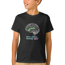 Brain Loading Please Wait Cool Kinder T-shirt
