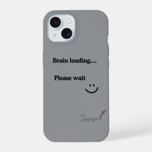Brain Loading Please Wait – Trendy Grijze iPhone 1 15 Case (Achterkant)