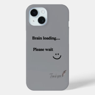 Brain Loading Please Wait – Trendy Grijze iPhone 1 15 Case