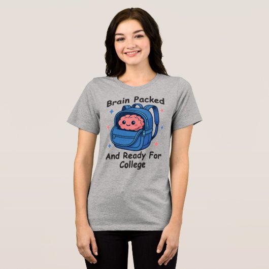 “Brain Packed and Ready For College” Brain Pun Tri-Blend Shirt (Voorkant volledig)