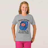 “Brain Packed and Ready For Elementary School" T-shirt (Voorkant volledig)