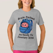 “Brain Packed and Ready For Elementary School" T-shirt (Voorkant)