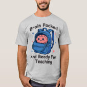 “Brain Packed and Ready For Teaching” Brain Pun T-shirt (Voorkant)