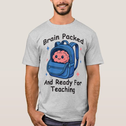 “Brain Packed and Ready For Teaching” Brain Pun T-shirt (Voorkant)