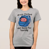 “Brain Packed and Ready For Teaching” Brain Pun Tri-Blend Shirt (Voorkant)