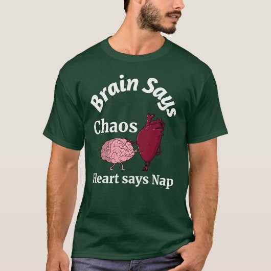 Brain Says Chaos, Heart Says Nap T-shirt (Voorkant)