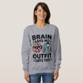 Brain Says No Outfit Says Yes Quote Trui (Voorkant volledig)