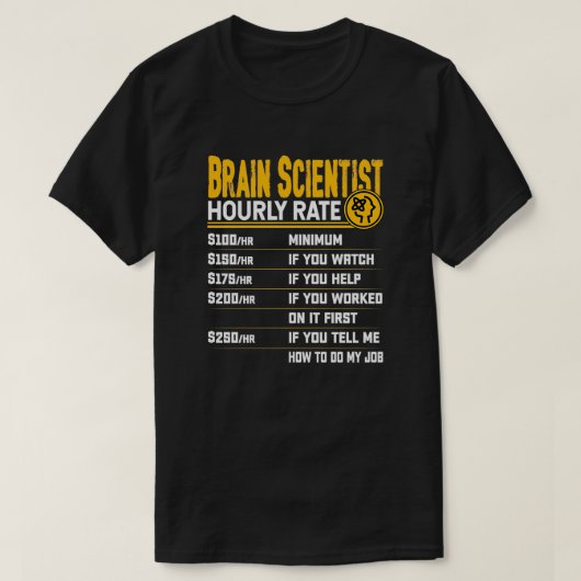 Brain Scientist Hourly Rate Funny Neuroscience Neu T-shirt (Design voorkant)