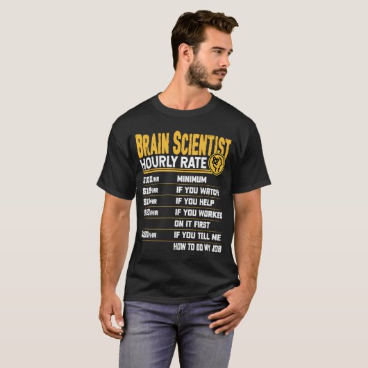 Brain Scientist Hourly Rate Neuroscience Neurolog T-shirt (Voorkant volledig)