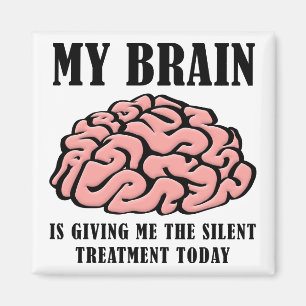 Brain Silent Treatment Funny Fridge Magnet