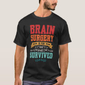 brain surgery is fun until I survived brain T-shirt (Voorkant)