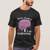 Brain Surgery Joke Brain Operation Traumatic Brain T-shirt (Voorkant)