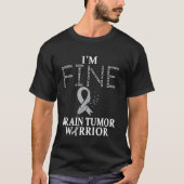 Brain Tumor Warrior Ik ben prima T-shirt (Voorkant)