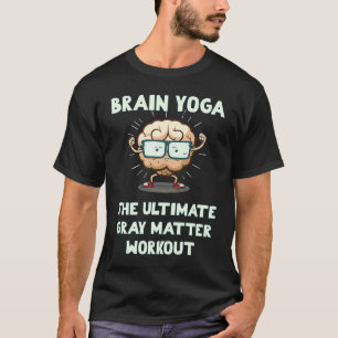 Brain Yoga De Ultieme Grijze Massa Workout T-shirt
