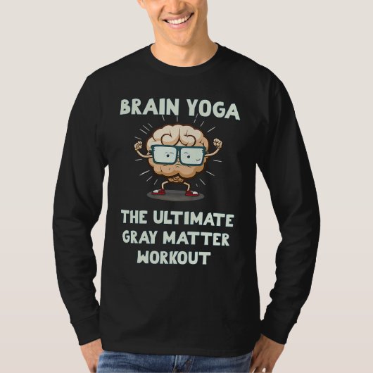 Brain Yoga The Ultimate Gray Matter Workout T-shirt (Voorkant)
