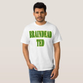 BRAINDEAD TED T-Shirt (Voorkant volledig)