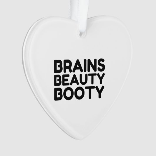 BRAINS BEAUTY BOOTY FUNNY QUOTES ORNAMENT (voorkant)