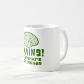 Brains, het is wat er voor diner is koffiemok (Voorkant rechts)