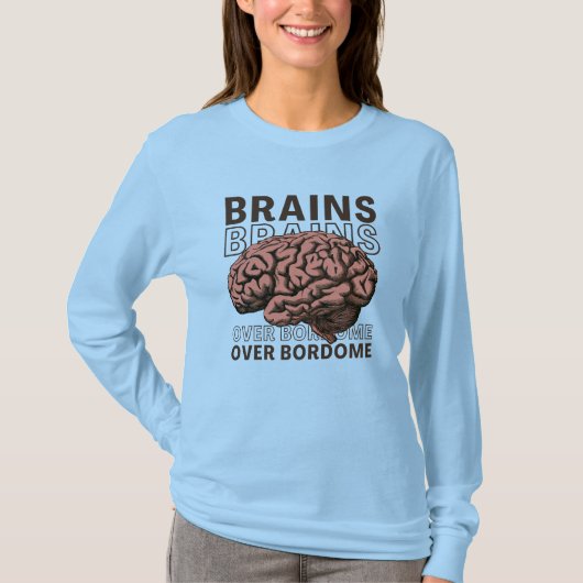Brains Over Bordome T-shirt (Voorkant)
