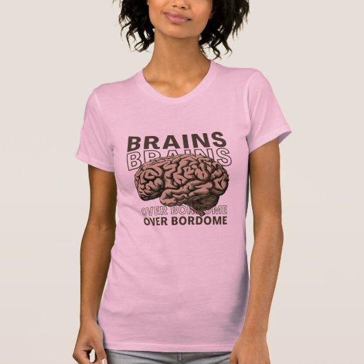 Brains Over Bordome T-shirt (Voorkant)