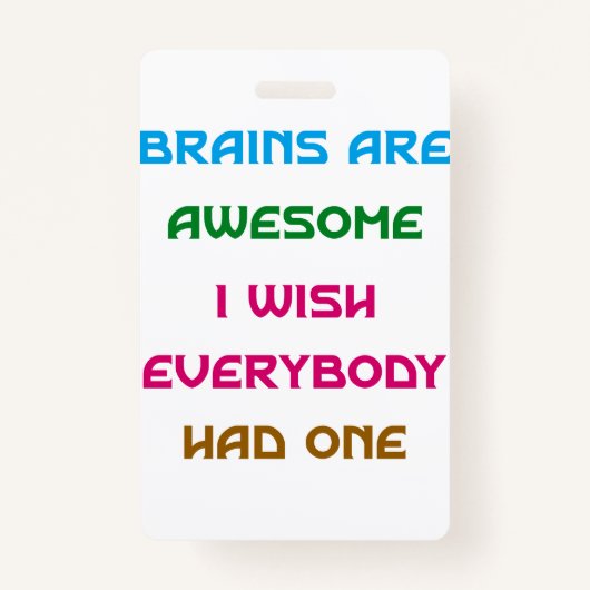 Brains zijn Geweldige Funny Quotes Badge (Voorkant)