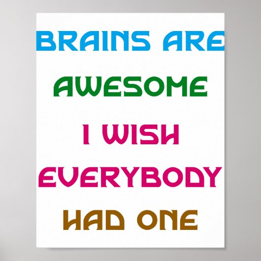 Brains zijn Geweldige Funny Quotes Poster (Voorkant)