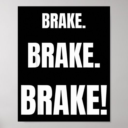 Brake! Funny Driving Instructor Ever  Poster (Voorkant)