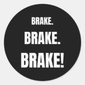Brake! Funny Driving Instructor Ever  Ronde Sticker (Voorkant)