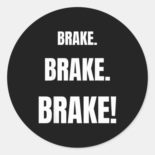 Brake! Funny Driving Instructor Ever  Ronde Sticker (Voorkant)