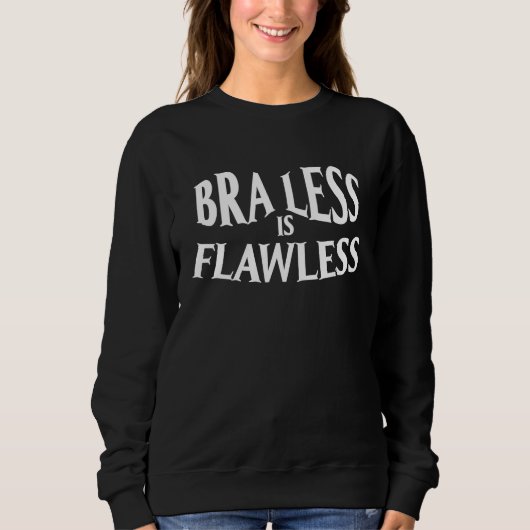 Braless is Flawless No Bra Club Trui (Voorkant)