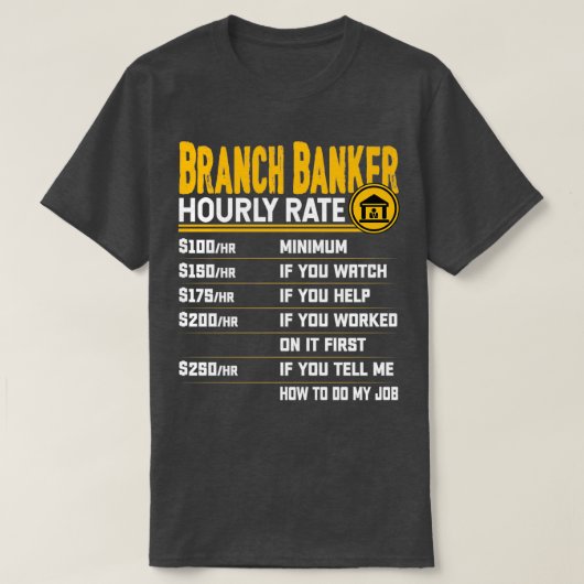 Branch Banker Hourly Rate Funny Bank Employer Bran T-shirt (Design voorkant)