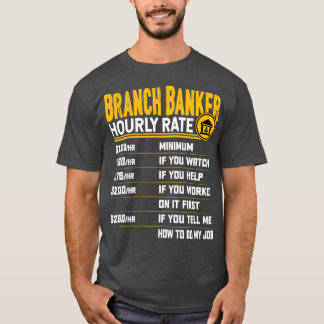 Branch Banker Hourly Rate Funny Bank Employer Bran T-shirt
