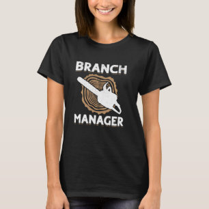 Branch Manager - Houtwerk Tree Arborist Lumberjac T-shirt