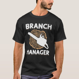 Branch Manager - Houtwerk Tree Arborist Lumberjac T-shirt