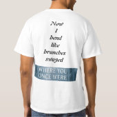 Branches Swayed, Strength, Love & Letting Go T-shirt (Achterkant)