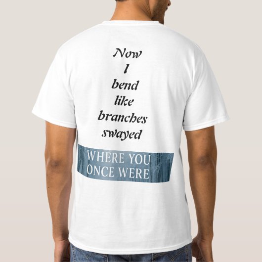 Branches Swayed, Strength, Love & Letting Go T-shirt (Achterkant)