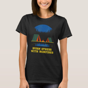 Brand Stress met Bonfire Camping Humor 2 T-shirt