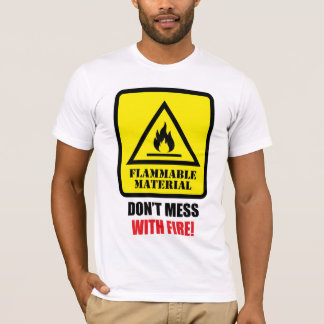 Brandbaar materiaal - Bemoei je niet met vuur! T-shirt